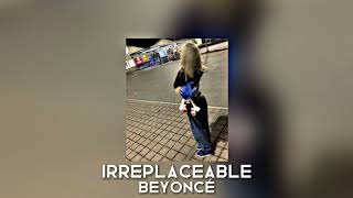 irreplaceable - beyoncè [sped up tiktok version]
