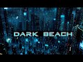 dark beach ➪ slowed &amp; reverb