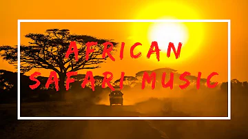 African Safari Music | 1 Hour