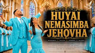 HUYAI NEMASIMBA JEHOVAH Zimbabwean Gospel | Powerful Worship Song