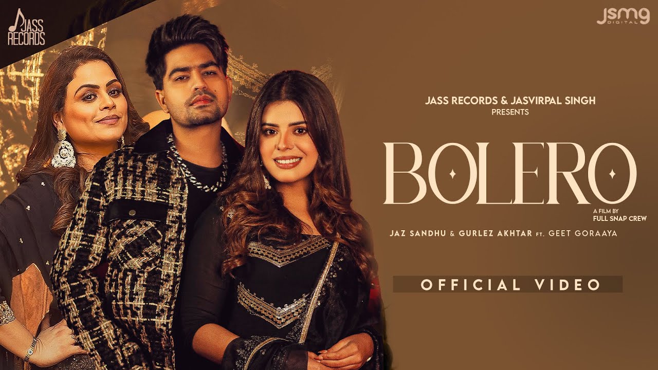 Bolero Official Video Jaz Sandhu  Gurlez Akhtar  Geet Goraya  Punjabi Song 2024  Jass Records