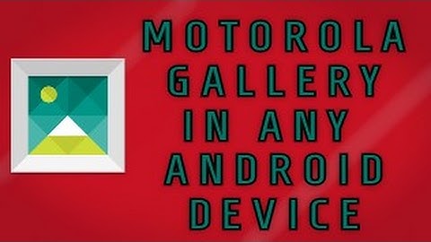 Motorola Official Gallery App on Any Android Device | Ritvik C Tech