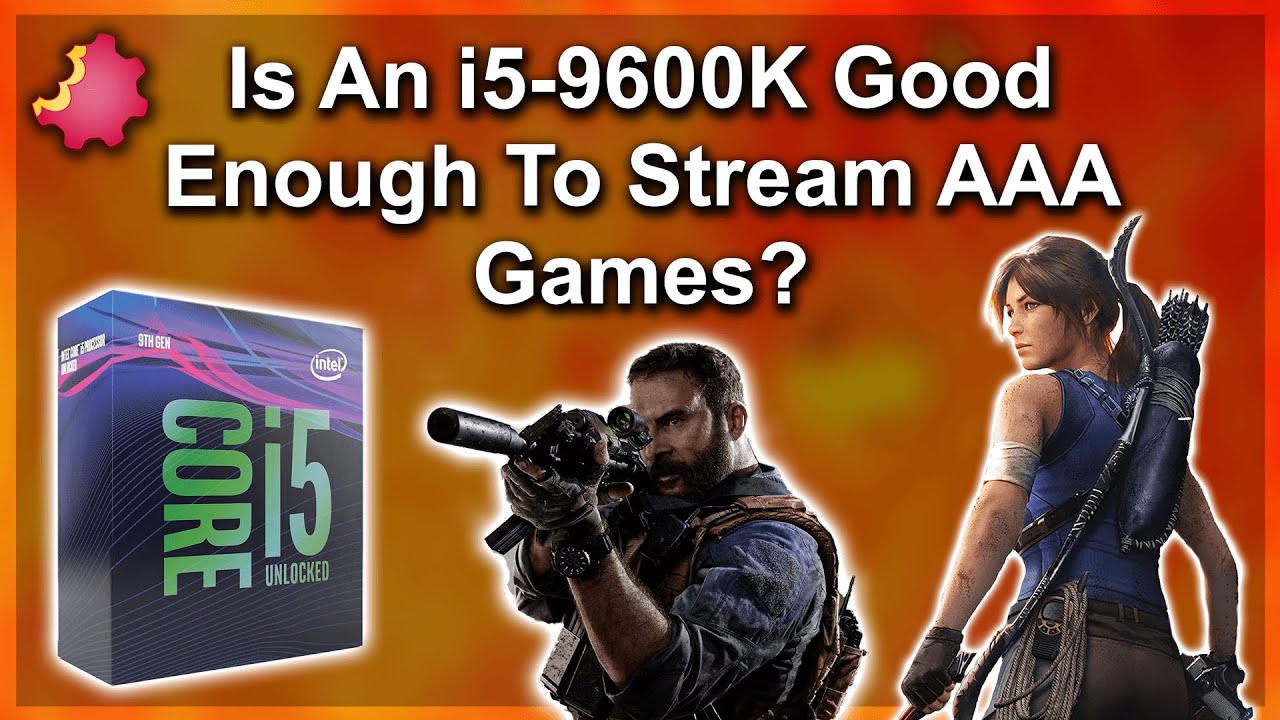i5-9600k-good-enough-to-stream-aaa-games-youtube