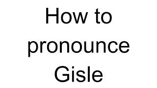 How To Pronounce Gisle Norwegian