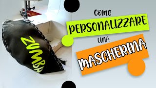 Come Personalizzare una MASCHERINA FAI DA TE - DIY Tutorial HOW TO Customize Face Mask