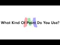 What Kind Of Paint Do You Use? - FAQ