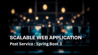 4. Controllers - 2 : Scalable Spring Boot Post Service