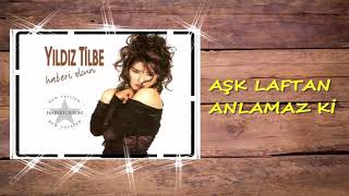 YILDIZ TİLBE AŞK LAFTAN ANLAMAZKİ