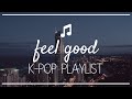 feel good kpop playlist