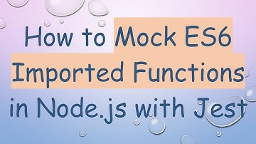 How to Mock ES6 Imported Functions in Node.js with Jest