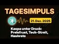 Kaspa Daily (21. Dez) - Kaspa unter Druck: Preisfrust, Tech-Streit, Hashrate