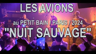 LES AVIONS - &quot;NUIT SAUVAGE&quot; - Au PETIT BAIN / PARIS  2024