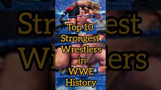 Top 10 Strongest Wrestlers in WWE History shortvideo anime topbike animeedit viral