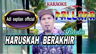 Haruskah berakhir Brodin new pallapa karaoke koplo - dangdut koplo