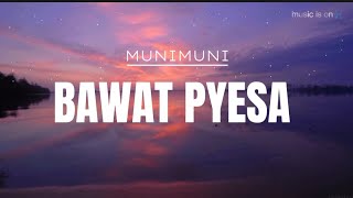 BAWAT PYESA__MUNIMUNI (lyrics)