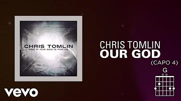 Chris Tomlin - Our God (Lyrics And Chords)