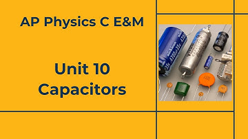 AP Physics C E&M - Unit 10 - Lesson 2  - Capacitors