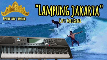 LAMPUNG JAKARTA || Lagu Lampung (lirik) || cipt : Robi Ratai