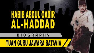 BIOGRAFI HABIB ABDUL QADIR AL-HADDAD | Jawara Paling Disegani Se-Batavia