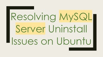 Resolving MySQL Server Uninstall Issues on Ubuntu