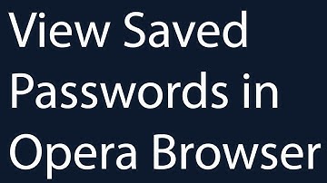 How to view saved passwords in Opera Browser | Check Saved Password list in Opera Browser