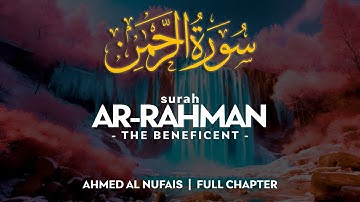 Surah Ar Rahman سورة الرحمن (THE BENEFICENT) [Full Chapter] - أحمد النفيس | Ahmad al Nufais (4K)