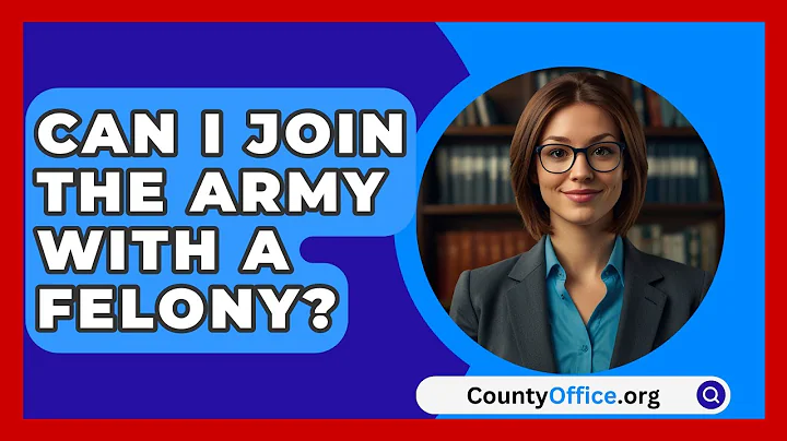 Can I Join the Army With a Felony? - CountyOffice.org