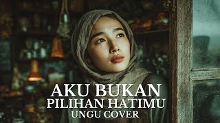 Bukan Pilihan Hatimu – Ungu (Cover) | Versi Galau Menyentuh Jiwa