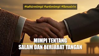 Mimpi tentang salam (ucapan salam ) dan berjabat tangan #ibnusirin #tafsirmimpi #artimimpi