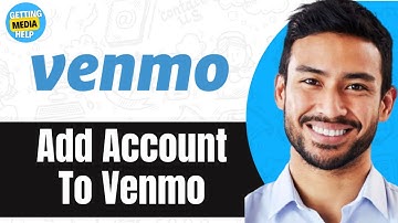 How Can You Add An Account To Your Venmo Account | Easy Guide 2024