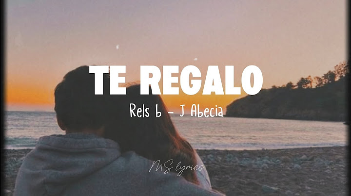 Rels B, J Abecia - Te Regalo "LETRA"