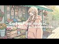 【洋楽】晴れた日に聴きたい♪おしゃれで軽やかな洋楽 playlist✨ Sunny Day Chill Pop Playlist ☀️/作業用BGM/chillpop/ポジティブmusic