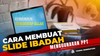 Cara Saya Membuat Slide Ibadah Menggunakan PPT