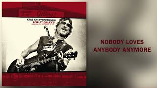 Kris Kristofferson - &quot;Nobody Loves Anybody Anymore (Live at Gilley&#39;s)&quot; [Official Audio]