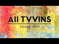 All Tvvins Thank You Lyrics All Tvvins Thank You Lyrics