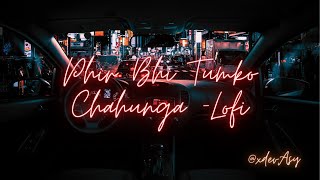 Phir Bhi Tumko Chahunga-Lofi🦋(Slowed+Reverb) | Arijit Singh | Half Girlfriend | Zeemusiccompany |