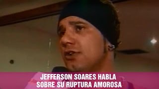Jefferson Soares habla sobre su ruptura amorosa - Jarabe de Pico