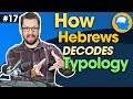 The Book of Hebrews: How to find Jesus in the OT pt 17