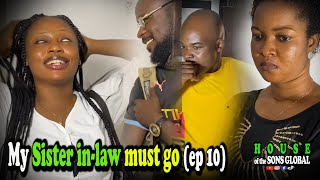Sister in-law must go…episode 10