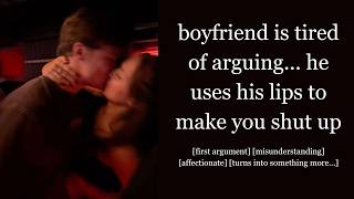 your boyfriend is tired of arguing... he uses his lips to shut you up 🖤 - bf asmr