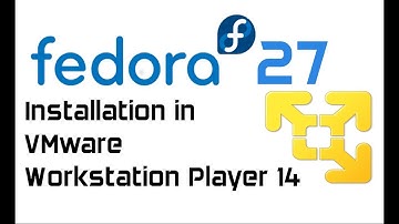 Fedora 27 Workstation Installation in VMware Workstation Player 14