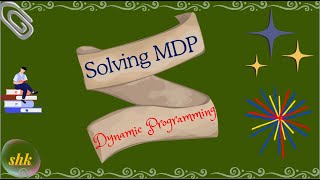Solving MDP ll Dynamic Programming ll  Policy iteration method ll Value iteration method ll RL