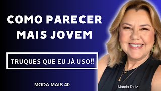 O GUIA DEFINITIVO PARA PARECER MAIS JOVEM:DICAS QUE FUNCIONAMMODA MULHERES MADURAS -MÁRCIA DINIZ