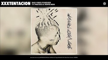 XXXTENTACION - bad vibes forever (feat. PnB Rock & Trippie Redd) (Only X)