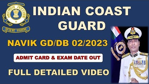 INDIAN COAST GUARD NAVIK GD/DB ADMIT CARD & EXAM DATE 2023 | ICG NAVIK 02/2023 UPDATE