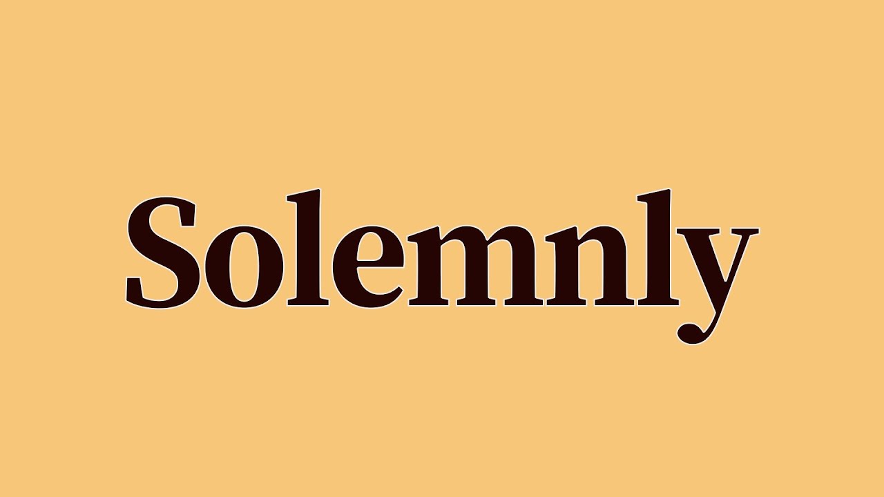 Solemnly Meaning and Definition YouTube