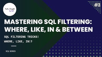 Mastering SQL Filtering: WHERE, LIKE, IN & BETWEEN