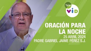 Oración para la Noche 🌜💤 25 Abril 2024, Humildad y amor fraterno 📌 Tele VID