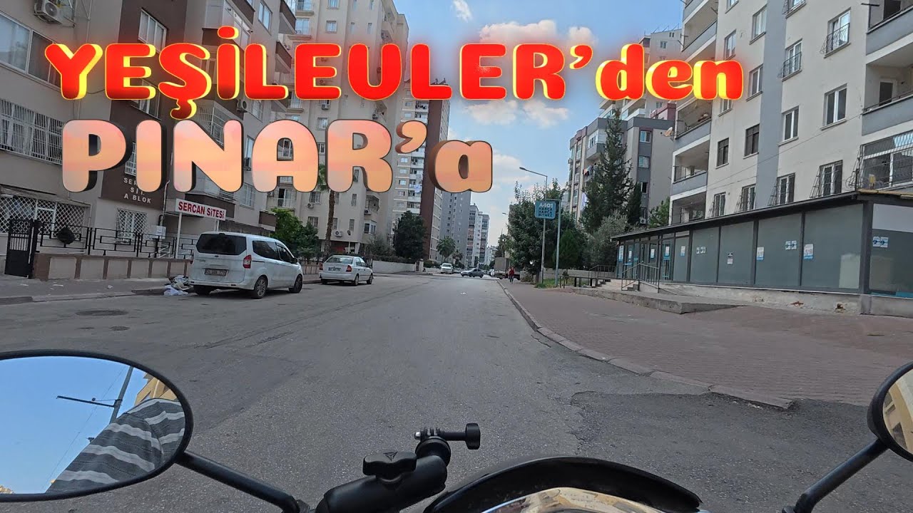 Yeşilevler'den Pınar'a, Scooter Günlükleri ADANA