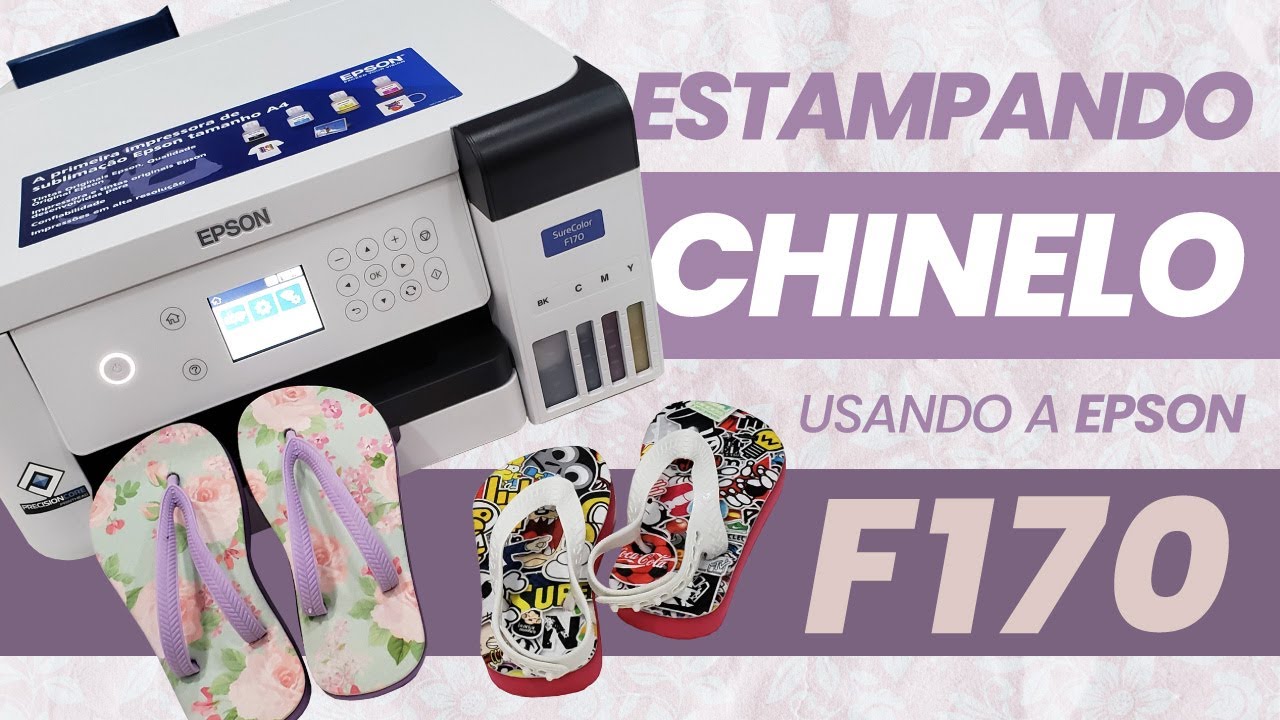 COMO ESTAMPAR CHINELOS PARA SUBLIMAÇÃO - TESTE COM EPSON F170